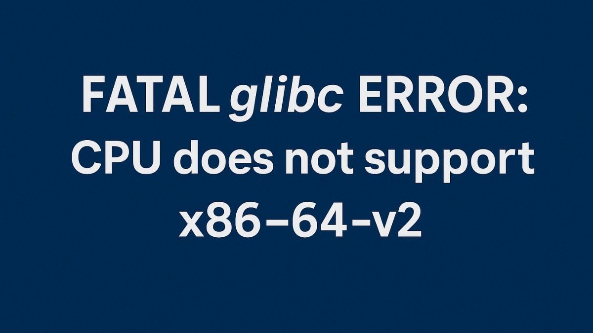 fatal glibc error: cpu does not support x86-64-v2